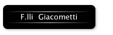 フラテッリ・ジャコメッティ F.lli　Giacometti